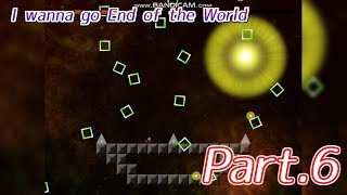 【世界の終わりへレッツゴー】「I wanna go End of the World」アイワナgdgdプレイ part.6(END)