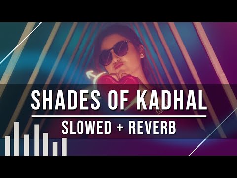 Shades Of Kadhal | Maran | Slowed + Reverb | Magizhchi Sesh