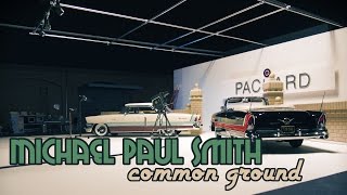MTM: Michael Paul Smith | Common Ground