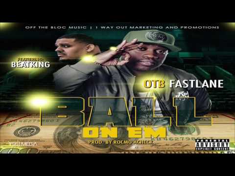 OTB Fastlane "Ball On Em" ft. BeatKing (prod. by RocMo Acheck)