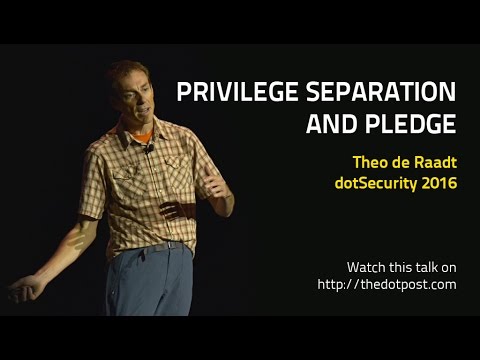dotSecurity 2016 - Theo de Raadt - Privilege Separation and Pledge