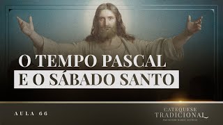 Holy Saturday - Liturgy Part XXIV | Traditional Catechesis #066
