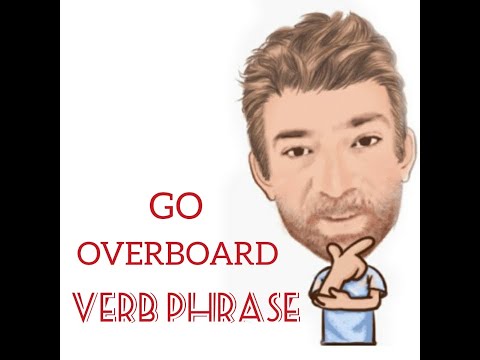 English Tutor Nick P Verb Phrase (296) Go Overboard - Origin