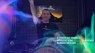 Roman Messer - A State Of Trance Episode 1044 Gues