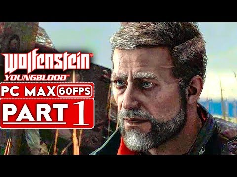 WOLFENSTEIN YOUNGBLOOD Gameplay Walkthrough Part 1 [1080p HD 60FPS PC MAX SETTINGS] - No Commentary