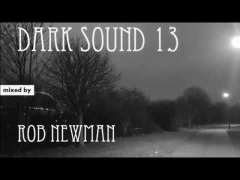 Rob Newman - Dark Sound 13 (Deep & Dark Progressive House, Techno) (2017)