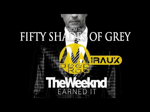 Earned It - The Weeknd (Miraux House Remix) Fifty Shades Of Grey