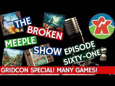 The Broken Meeple Show - Episode 61 - GRIDCON Special