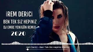 Dj Emre Yenigün ft. İrem Derici - Ben Tek Siz Hepiniz {Remix 2020}