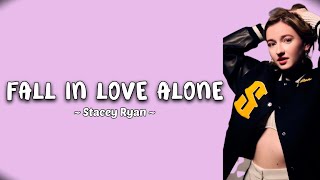 Download lagu FALL IN LOVE ALONE - STACEY RYAN (Lirik) || If We Never Try How Would We Know.. mp3