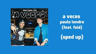 paulo londra - a veces (feat. feid) (sped up)