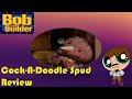 Cock A Doodle Spud Bob The Builder Review