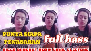 Download lagu SIAPA YANG PUNYA ~ DISCO DANGDUT REMIX VIRAL ELECTONE FULL BASS ENAK DAN MERDU BUAT SANTAI mp3