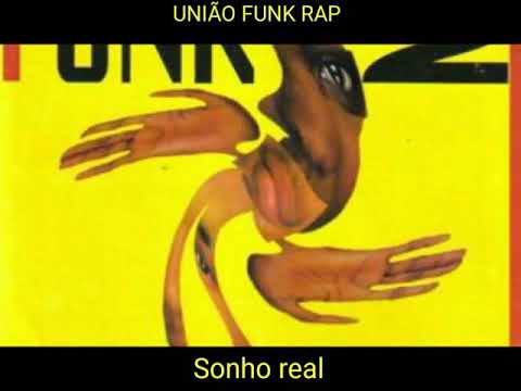 UNIÃO FUNK RAP SONHO REAL