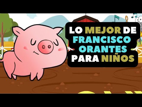 Lo mejor de Francisco Orantes Para Niños