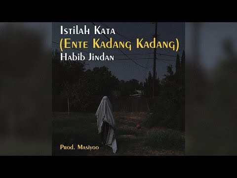 Habib Jindan - Istilah Kata (Ente Kadang Kadang) Prod. Masiyoo