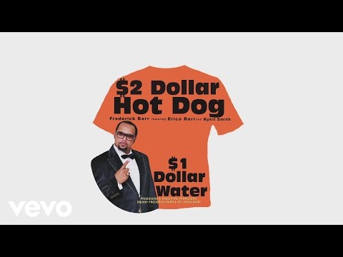 Frederick Barr - $2 Dollar Hot Dog $1 Dollar Water (Audio) ft. Erica Barr, Kyhil Smith