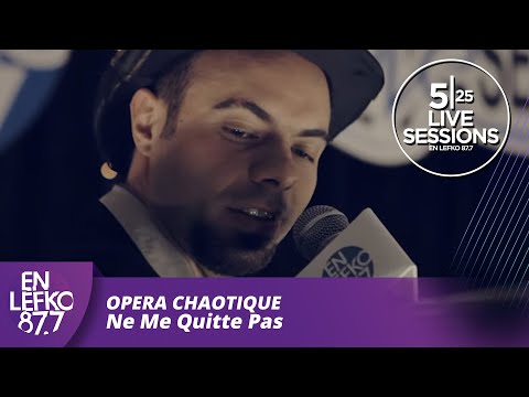 525 Live Sessions : Opera Chaotique - Ne Me Quitte Pas | En Lefko 87.7