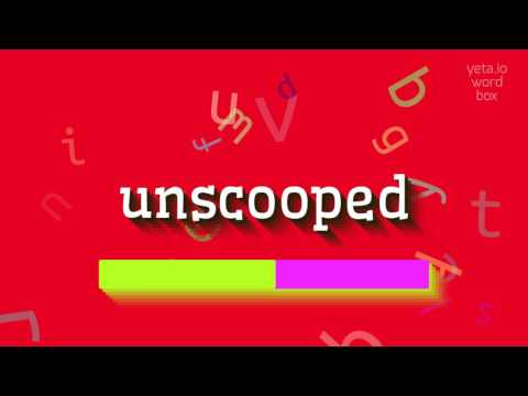 HOW TO SAY UNSCOOPED? #unscooped