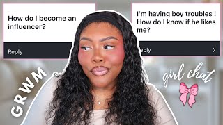 GIRLS CHAT GRWM ♡ | becoming an influencer + boy troubles + navigating friendships + more!