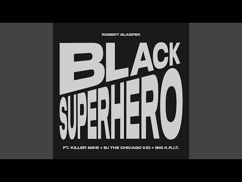 Robert Glasper Black Superhero song