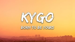 Kygo &amp; Imagine Dragons - Born To Be Yours (Lyrics)