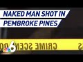 Naked Man Shot In Pembroke Pines Recovering