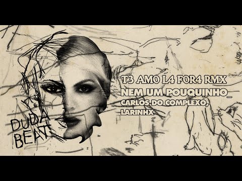 Video thumbnail for Nem Um Pouquinho (Carlos do Complexo, LARINHX Remix)