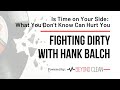 Is Time on Your Side? What You Don't Know Can Hurt You | Fighting Dirty w/ Hank Balch