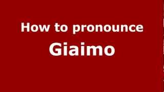 How to pronounce Giaimo