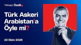 Türk Askeri Arabistan'a Öyle mi? - Yılmaz Özdil