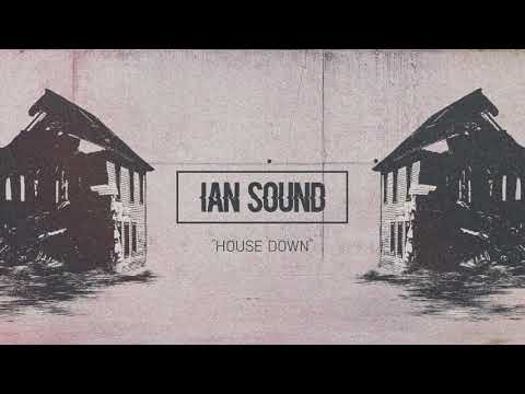 Ian Sound - House Down