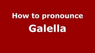 How to pronounce Galella