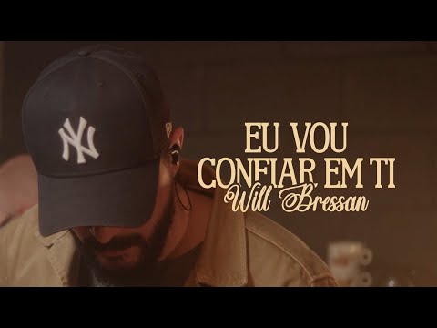 Eu vou confiar em ti - Will Bressan | Unplugged