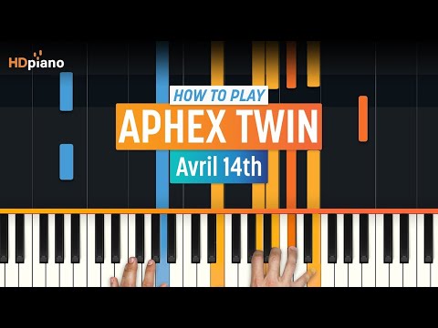 How to Play "Avril 14th" by Aphex Twin | HDpiano (Part 1) Piano Tutorial