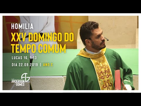 HOMILIA 25º Domingo do Tempo Comum (Lc 16, 1-13/Ano C) - 22/09/19
