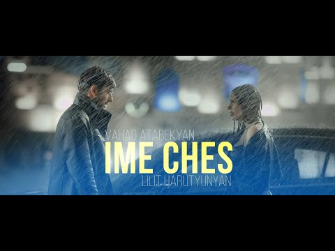 Vahag Atabekyan & Lilit Harutyunyan - "Ime Ches" (Official Music Video)