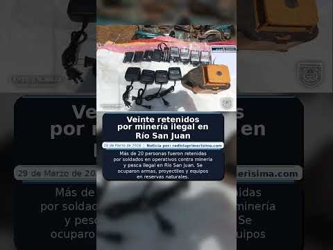Veinte retenidos por minería ilegal en Río San Juan