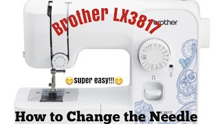 Brother LX3817 How to Change the Needle