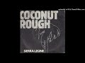 Coconut Rough - Sierra Leone (1983) [magnums extended mix]