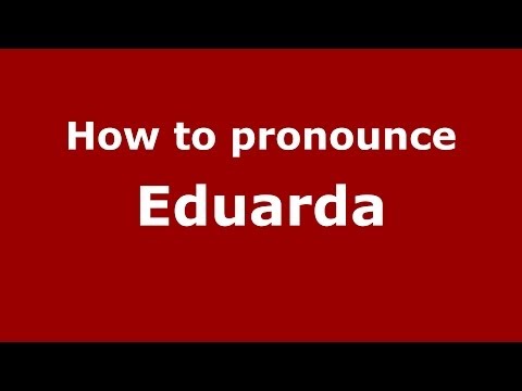 How to pronounce Eduarda