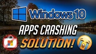 FIX Windows 10 Apps Crashing - [4 Solutions]