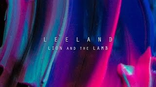 Lion and The Lamb (Official Lyric Video) - Leeland | Invisible