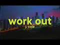J Cole Work Out