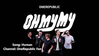 Human - OneRepublic (Album: Oh My My) (Audio)