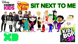 KIDZ BOP Kids &amp; KIDZ BOP Phineas and Ferb - Sit Next To Me (KIDZ BOP 39)