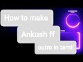 Ankush Outro