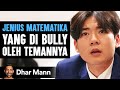 The Math Genius Who Was Bullied By His Friends Dhar Mann Studios