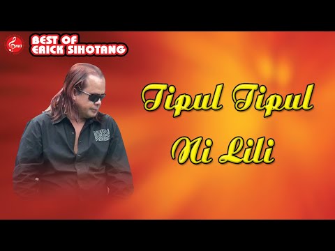 Tipul Tipul Ni Lili - Erick Sihotang (Lagu Batak Sedih)