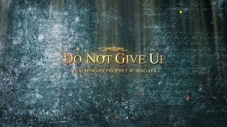 Download lagu DO NOT GIVE UP | TEACHING BY PROPHET MAGAYA mp3 Download lagu DO NOT GIVE UP | TEACHING BY PROPHET MAGAYA mp3